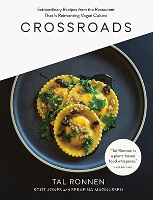 Ronnen, Tal / Jones, Scot et al. Crossroads - Extraordinary Recipes from the Restaurant that is Reinventing Vegan Cuisine. Workman Publishing, 2015.