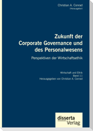 Zukunft der Corporate Governance und des Personalwesens. Perspektiven der Wirtschaftsethik