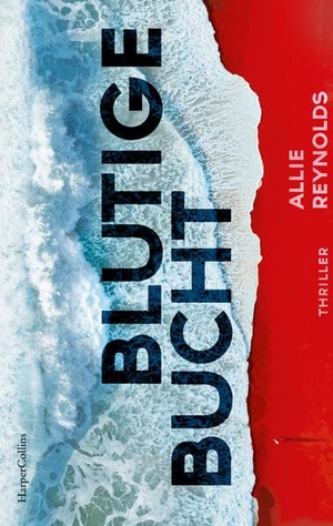 Reynolds, Allie. Blutige Bucht - Thriller. HarperCollins Paperback, 2023.