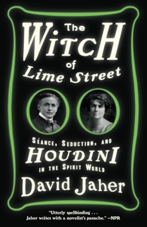 Jaher, David. The Witch of Lime Street - Séance, Seduction, and Houdini in the Spirit World. Crown Publishing Group (NY), 2016.