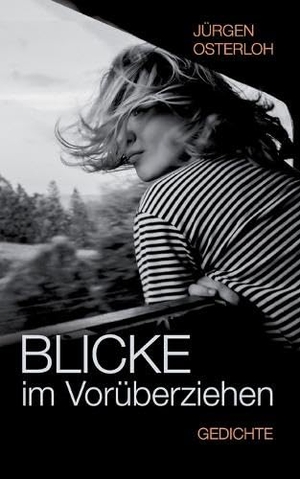 Osterloh, Jürgen. Blicke im Vorüberziehen - Gedichte. Verlag Expeditionen, 2025.