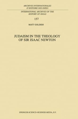 Goldish, M.. Judaism in the Theology of Sir Isaac Newton. Springer Netherlands, 2010.