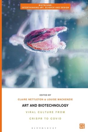 Nettleton, Claire Correo (Hrsg.). Art and Biotechnology - Viral Culture from CRISPR to COVID. Bloomsbury Publishing plc, 2024.