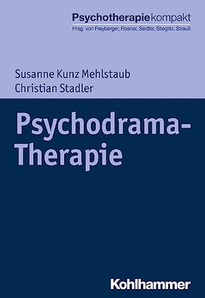 Kunz Mehlstaub, Susanne / Christian Stadler. Psychodrama-Therapie. Kohlhammer W., 2018.