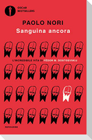 Sanguina ancora. L'incredibile vita di Fëdor M. Dostojevskij