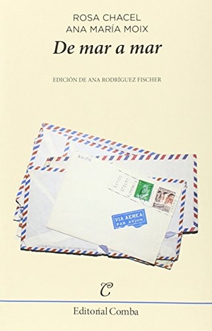 Rodríguez Fischer, Ana / Chacel, Rosa et al. De mar a mar. Editorial Comba, 2015.