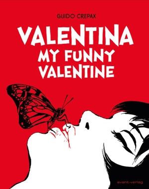 Crepax, Guido. Valentina - My funny valentine. avant-Verlag, Berlin, 2018.