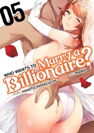 Yamaguchi, Mikoto. Who Wants to Marry a Billionaire? Vol. 5. Seven Seas Entertainment, LLC, 2023.