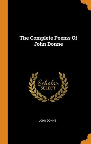 Donne, John. The Complete Poems of John Donne. FRANKLIN CLASSICS TRADE PR, 2018.