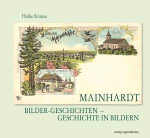 Krause, Heike. Mainhardt - Bilder-Geschichten - Geschichte in Bildern. Regionalkultur Verlag Gmb, 2026.