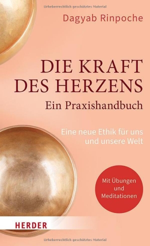 Kyabgön, Dagyab. Die Kraft des Herzens - Ein Praxishandbuch - Eine neue Ethik für uns und unsere Welt. Herder Verlag GmbH, 2025.