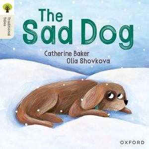 Baker, Catherine / Olia Shovkova. Oxford Reading Tree Traditional Tales: Level 1+: The Sad Dog. Oxford University Press, 2025.