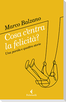 Cosa c'entra la felicità? Una parola e quattro storie