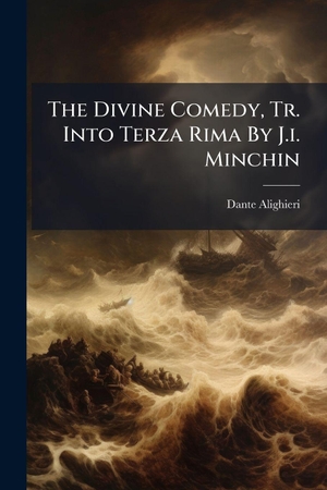 Alighieri, Dante. The Divine Comedy, Tr. Into Terza Rima By J.i. Minchin. Creative Media Partners, LLC, 2025.