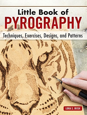 Irish, Lora S. Little Book of Pyrography - Techniques, Exercises, Designs, and Patterns. Fox Chapel Publishing, 2018.