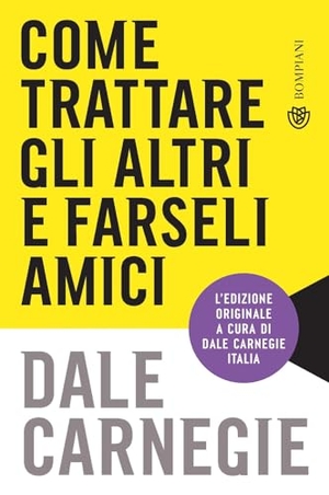 Carnegie, Dale. Come trattare gli altri e farseli amici. Bompiani, 2022.