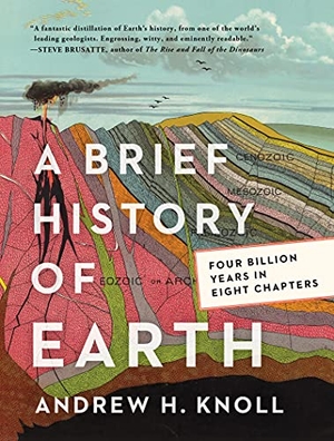 Knoll, Andrew H.. A Brief History of Earth - Four Billion Years in Eight Chapters. HarperCollins Publishers Inc, 2023.