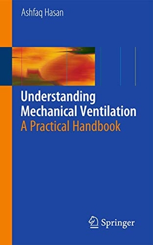 Hasan, Ashfaq. Understanding Mechanical Ventilation - A Practical Handbook. Springer, 2010.