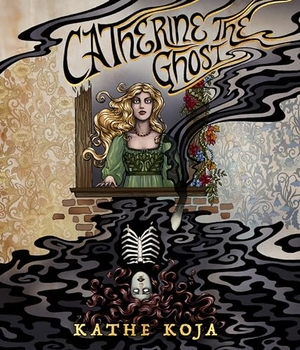 Koja, Kathe. Catherine the Ghost. Clash Books, 2024.