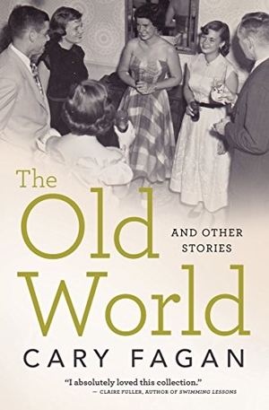 Fagan, Cary. The Old World and Other Stories. House of Anansi Press, 2017.