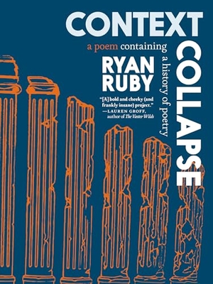 Ruby, Ryan. Context Collapse - A Poem Containing a History of Poetry. Seven Stories Press Ltd, 2024.