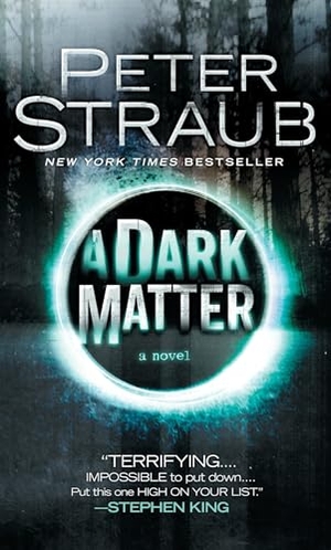 Straub, Peter. A Dark Matter. Knopf Doubleday Publishing Group, 2011.