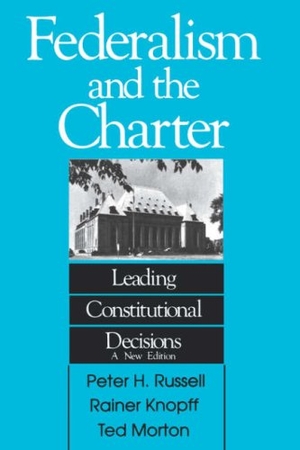 Knopff / Morton et al. Federalism and the Charter - Leading Constitutional Decisions. McGill-Queen's University Press, 1989.