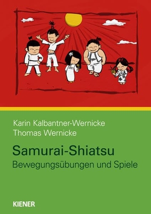 Kalbantner-Wernicke, Karin / Thomas Wernicke. Samurai-Shiatsu - Bewegungsübungen und Spiele. Kiener Verlag, 2014.