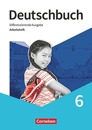 Dick, Friedrich / Fulde, Agnes et al. Deutschbuch 6. Schuljahr. Arbeitsheft mit Lösungen. Cornelsen Verlag GmbH, 2021.