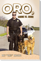 ORO, Canine vs. Crime