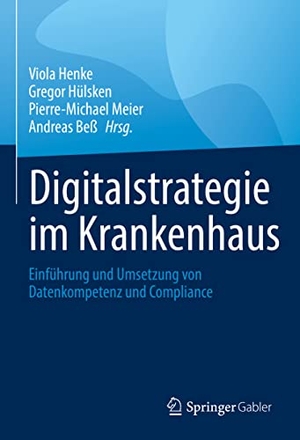 Henke, Viola / Andreas Beß et al (Hrsg.). Digitalstrategie im Krankenhaus - Einführung und Umsetzung von Datenkompetenz und Compliance. Springer Fachmedien Wiesbaden, 2022.