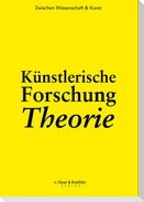 Künstlerische Forschung Theorie