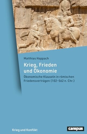 Happach, Matthias. Krieg, Frieden und Ökonomie - Ökonomische Klauseln in römischen Friedensverträgen (102-562 n. Chr.). Campus Verlag GmbH, 2026.
