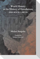 World History as the History of Foundations, 3000 Bce to 1500 CE