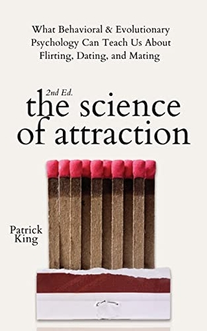 King, Patrick. The Science of Attraction - What Behavioral & Evolutionary Psychology Can Teach Us About Flirting, Dating, and Mating. Pkcs Media, Inc., 2021.