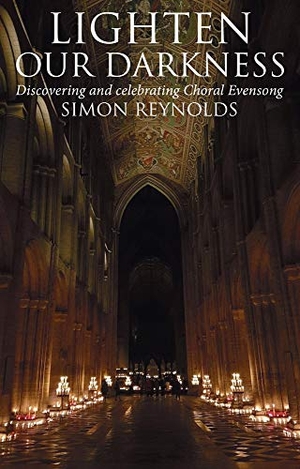 Reynolds, Simon. Lighten Our Darkness - Discovering and celebrating Choral Evensong. Darton, Longman & Todd Ltd, 2021.