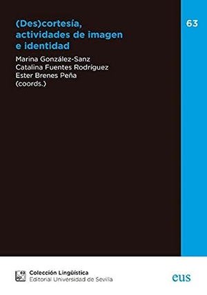 García Barris, María / Fuentes Rodríguez, Catalina et al. Descortesía, actividades de imagen e identidad.  Universidad de Sevilla, 2020.