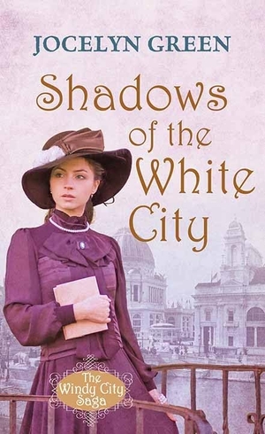 Green, Jocelyn. Shadows of the White City - The Windy City Saga. Center Point, 2021.