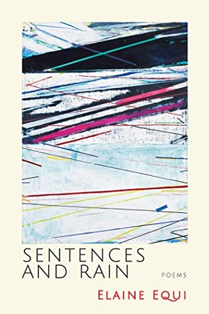 Equi, Elaine. Sentences and Rain. Coffee House Press, 2015.