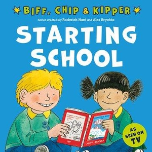 Young, Annemarie / Roderick Hunt. Starting School (First Experiences with Biff, Chip & Kipper). Oxford University Press, 2022.