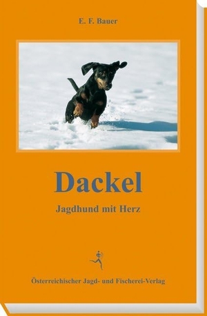 Bauer, E. F.. Dackel - Jagdhund mit Herz. Österr. Jagd-/Fischerei, 2002.