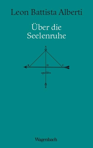 Alberti, Leon Battista. Über die Seelenruhe - Vom Vermeiden des Leidens in drei Büchern. Wagenbach Klaus GmbH, 2022.