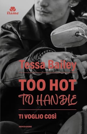Bailey, Tessa. Ti voglio così. Romancing the Clarksons. Vol. 1. Mondadori, 2025.