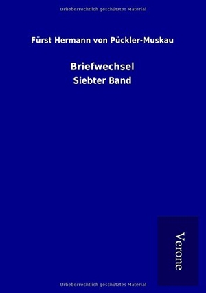 Pückler-Muskau, Fürst Hermann von. Briefwechsel - Siebter Band. TP Verone Publishing, 2017.