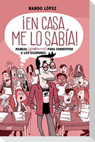 ¡En casa me lo sabía! : manual (gamberro) para sobrevivir a los exámenes