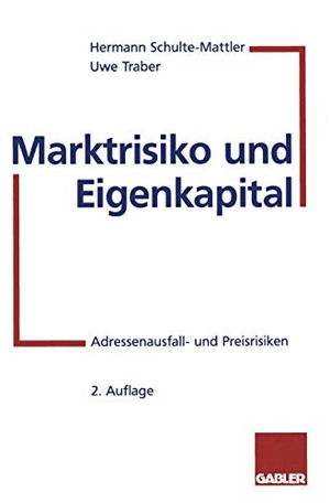 Traber, Uwe / Hermann Schulte-Mattler. Marktrisiko und Eigenkapital - Adressenausfall- und Preisrisiken. Gabler Verlag, 2012.