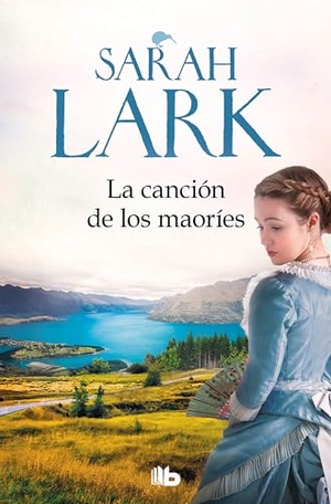 Lark, Sarah. La Canción de Los Maoríes / The Maories Song. Prh Grupo Editorial, 2021.