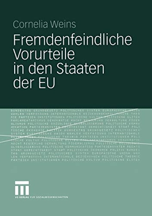 Weins, Cornelia. Fremdenfeindliche Vorurteile in den Staaten der EU. VS Verlag für Sozialwissenschaften, 2004.