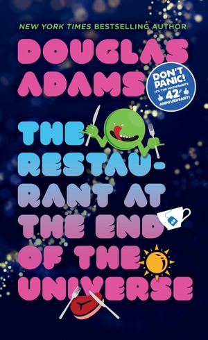 Adams, Douglas. The Restaurant at the End of the Universe. Random House LLC US, 2005.
