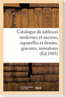 Catalogue de tableaux modernes et anciens, aquarelles et dessins, gravures, miniatures